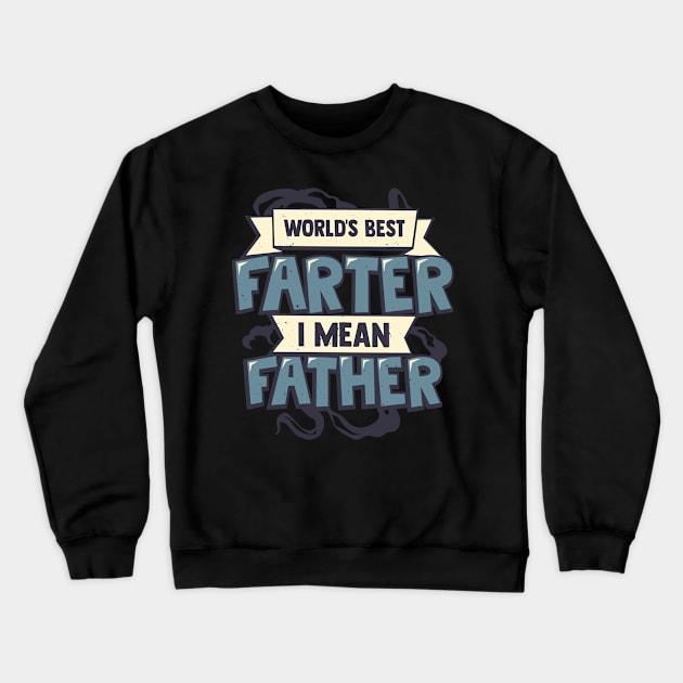 World's Best Farter I Mean Father Crewneck Sweatshirt by Dolde08